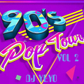 TOUR 90S POP, ESPAÑOL, MIX ,DJ YEYO.VOL, 2 