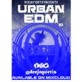 Urban EDM vol 10 By DJ Ortis |EDM|house|Techno|Trance|