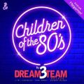 CHILDREN OF THE 80 MEGAMIX BY DREAM 3 TEAM