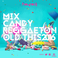 MIX CANDY REGGETON OLD THIS 2016