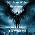 Dj.Johan Weiss-Fly Whit Me