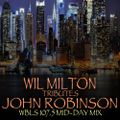 Wil Milton Tributes John Robinson 107.5 WBLS Mid Day Mix PART 1