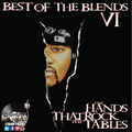 BEST OF THE BLENDS V6 - THE HANDS THAT ROCK THE TABLES