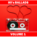 80'S BALLADS : VOLUME 1