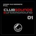 Cesar Vilo Sessions Pres. - Club Sounds & Underground #01