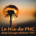 LE MIX DE PMC *DEEP LOUNGE EDITION 04*