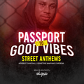 PASSPORT TO GOOD VIBES (STREET ANTHEMS MIXTAPE) - DJ BLEND (Afrobeat|Gengetone|Dancehall|Amapiano)