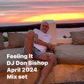 Feeling It-DJ Don Bishop April 2024