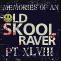 Memories Of An Oldskool Raver Pt XLVIII