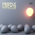 Deeply Lock'D .01 Mixedby DJ Ntukza
