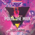 Pour The Milk 2019