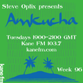 Steve Optix Presents Amkucha on Kane FM 103.7 - Week Ninety Six
