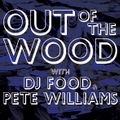 Dj Food and Pete Williams - Out of the Wood, Show 124