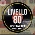 Livello 80 del 01.07.2021 - Live Livello 80