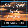 Friday Night Drinks: Funky Tunes - Recorded Live - 19 March 2021