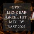 NYE | LIEGE BAR GREEK HIT MIX | BY RAST 2021