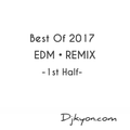 Best Of 2017 EDM&REMIX SP -1st Half-