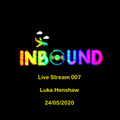Inbound Live Stream 007 by Luka Henshaw