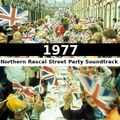 1977 - Northern Rascal Street Party Soundtrack (Rock & Pop Classics In The Mix)