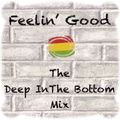 Feelin' Good HQ : The Deep In The Bottom Mix (12Mar22)