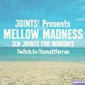 Mellow Madness: Zen Joints for Mondays (5.3.21)
