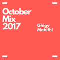 Ghigy Mabifhi October 2017 Mix