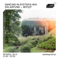 RADIO KAPITAŁ: dancing in dystopia #4 solarpunk - wstęp (2020-12-29)