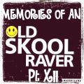 Memories Of An Oldskool Raver Pt XII