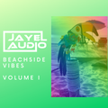 JayeL Audio Presents...Beachside Vibes - Volume I
