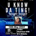 U KNOW DA TING! @RT FT D-MAC CHAIRMAN OF THE BOARD & SPECIAL GUEST MC MIDNITE 10TH MAY 2024 EDITION
