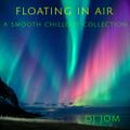 Floating in Air - A Smooth Chill0ut Collection