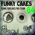 Funky Cakes #84 w. DJ F@SOUL