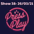 Press Play, 26 March 2021