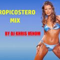 TROPICOSTERO MIX 2017 BY DJ KHRIS VENOM