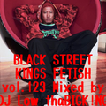 BLACK STREET KINGS FETISH vol.123