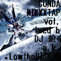 GUNDAM MIXXXTAPE vol,2/DJ 狼帝 a.k.a LowthaBIGK!NG