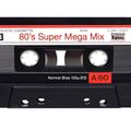 80's Super Mega Mix