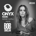 Xenia Ghali - Onyx Radio 020 Bob Sinclar Guest Mix