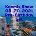 Keemix Show 08-20-2021 Pre-Birthday Set
