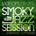 Oonops Drops - Smoky Jazz Session 3