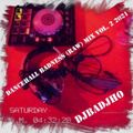DJ BadJho - Dancehall Badness Vol. 2 (Dancehall Mix 2021 Ft Nevaramo, Munga Honorable, Popcaan)