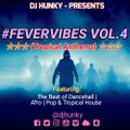 DJ HUNKY - #FEVERVIBES VOL.4 MIXTAPE  (TROPICAL ANTHEMS) 2018