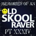 Memories Of An Oldskool Raver Pt XXXIV
