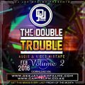 The Double Trouble Mixxtape 2016 Volume 2