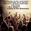 DJ EDDY - CRYING AT THE DISCOTHEQUE  NUMBER 1