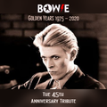 Bowie Golden Years 1975-2020 The 45th Anniversary Tribute