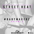 Street Heat #BabyMakerz - Volume 4