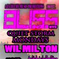 BLISS Quiet Storm Mondays with Wil Milton