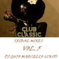 CLUB CLASSICS TRIBAL MIXES VOL. 5 - DJ GUTO MARCELLO (2K19)