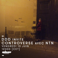 DDD invite Controverse avec NTN - 10 Juin 2016